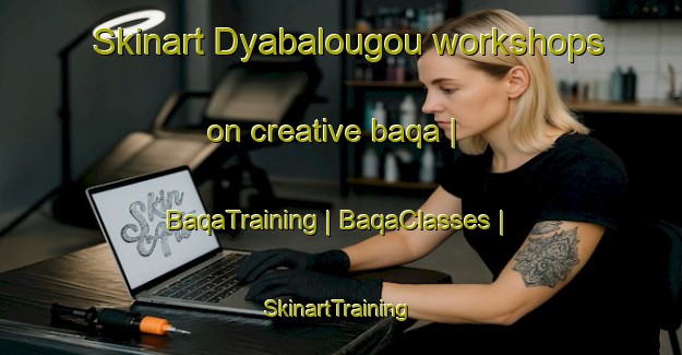 Skinart Dyabalougou workshops on creative baqa | BaqaTraining | BaqaClasses | SkinartTraining-Mali